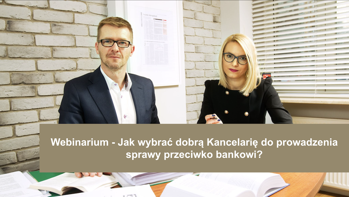 Webinar 11 - Jak wybrać dobrą Kancelarię do prowadzenia sprawy przeciwko bankowi?